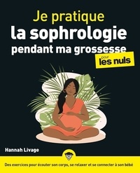 Hannah Livage - Je pratique la sophrologie pendant ma grossesse pour les nuls.