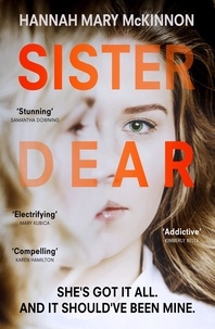 Hannah Mary McKinnon - Sister Dear - The crime thriller in 2020 that will have you OBSESSED.