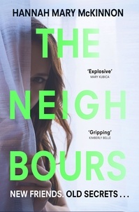 Hannah Mary McKinnon - The Neighbours - A psychological suspense that will have you on the-edge-of-your-seat.
