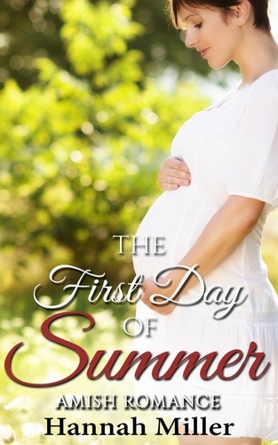  Hannah Miller - The First Day of Summer - Amish Romance.