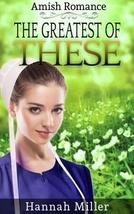  Hannah Miller - The Greatest of These - Christian Amish Romance.