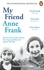 My Friend Anne Frank. The Inspiring and Heartbreaking True Story of Best Friends Torn Apart and Reunited Against All Odds