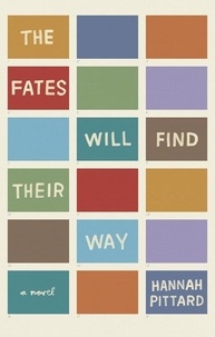 Hannah Pittard - The Fates Will Find Their Way - A Novel.