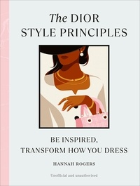 Hannah Rogers - The Dior Style Principles /anglais.