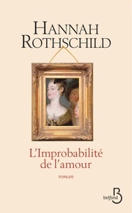 Hannah Rothschild - L'Improbabilité de l'amour.