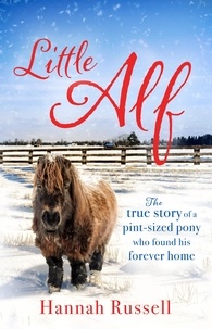 Hannah Russell - Little Alf - The true story of a pint-sized pony who found his forever home.