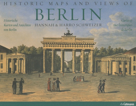 Hannah Schweizer et Harro Schweizer - Cartes et vues historiques de Berlin.