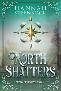 North Shatters: Winds of Destiny Book 4