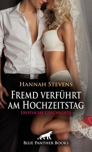 Fremd verführt am Hochzeitstag | Erotische Geschichte