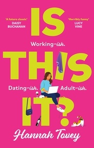 Hannah Tovey - Is This It? - 'Incredibly relatable and horribly funny' Lucy Vine.