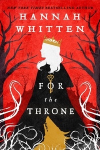 Hannah Whitten - For The Throne.