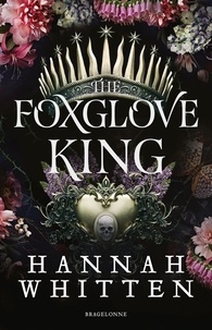 Hannah Whitten - The Nightshade Crown Tome 1 : The Foxglove King.