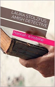  Hannah Winstone - Laura Stolzfus Amish Detective.