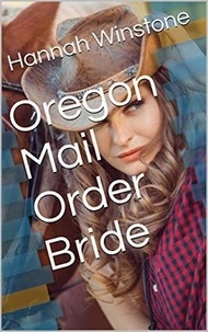  Hannah Winstone - Oregon Mail Order Bride.