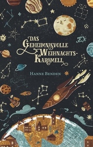 Hanne Benden - Das geheimnisvolle Weihnachtskaramell - Eine zuckersüße Weihnachtsgeschichte in 24 Kapiteln.