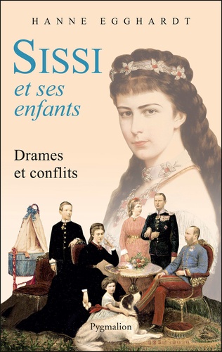 Sissi et ses enfants. Drames et conflits