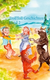 Hanne Heinstein - TrollToll Geschichten Band  2.