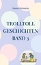 Hanne Heinstein - TrollToll Geschichten Band 3.