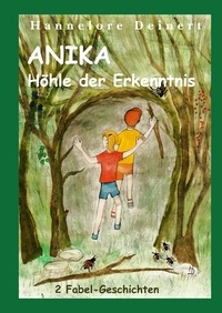 Hannelore Deinert - Anika und die Höhle der Erkenntnis.