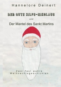 Hannelore Deinert - Der gute Hilfs-Nikolaus - Zwei fast wahre weihnachtliche Geschichten.