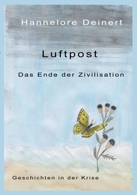 Hannelore Deinert - Die Luftpost - Das Ende der Zivilisation.