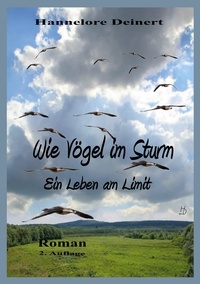 Hannelore Deinert - Wie Vögel im Sturm - Ein Leben am Limit.