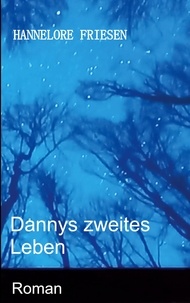 Hannelore Friesen - Dannys zweites Leben - Ein spannender Mystery-Roman.