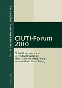 Hannelore Lee-Jahnke et Martin Forstner - CIUTI-Forum 2010 - Global Governance and Intercultural Dialogue: Translation and Interpreting in a new Geopolitical Setting.