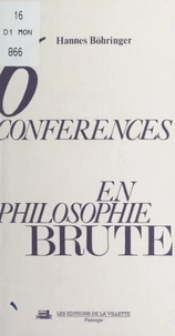 6 conférences en philosophie brute