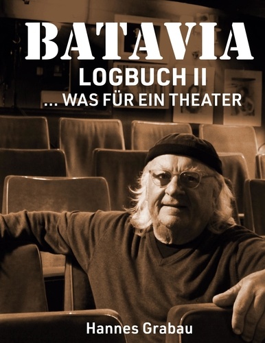 Batavia. Logbuch II. ... was für ein Theater
