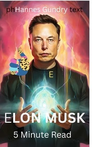  Hannes Gundry - Elon Musk 5 Minite Read.