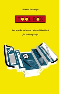 Hannes Sonnberger - Tool Box - Das beinahe ultimative Universal-Handbuch für Führungskräfte.