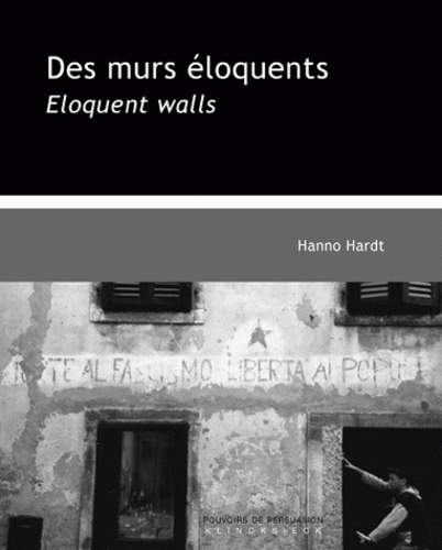 Des murs éloquents. Une rhétorique visuelle du politique, édition bilingue français-anglais