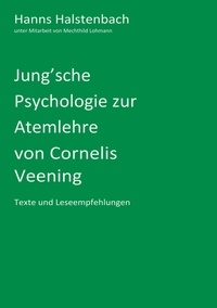 Hanns Halstenbach - Jung'sche Psychologie zur Atemlehre von Cornelis Veening.