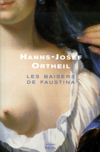 Hanns-Josef Ortheil - Les Baisers De Faustina.