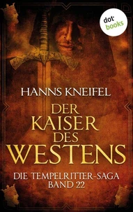 Die Tempelritter-Saga - Band 22: Der Kaiser des Westens