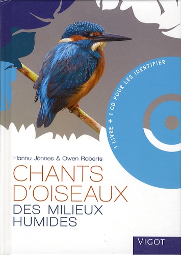 Hannu Jännes et Owen Roberts - Chants d'oiseaux des milieux humides. 1 CD audio