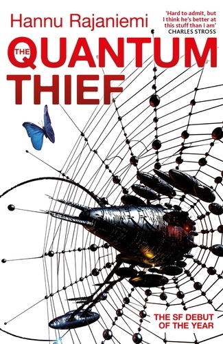 The Quantum Thief. The epic hard SF heist thriller for fans of THE MATRIX and NEUROMANCER