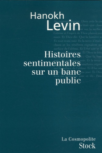 Hanokh Levin - Histoires sentimentales sur un banc public.