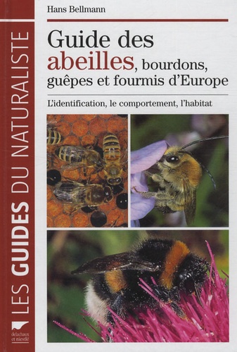 Hans Bellmann - Guide des abeilles, bourdons, guêpes et fourmis d'Europe - L'identification, le comportement, l'habitat.