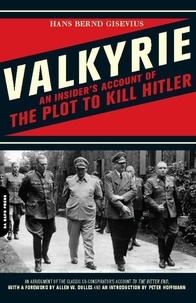Hans Bernd Gisevius - Valkyrie - An Insider's Account of the Plot to Kill Hitler.