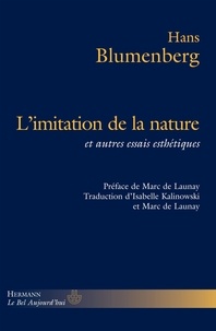 Hans Blumenberg - L'Imitation de la nature et autres essais esthétiques.