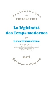 Hans Blumenberg - La légitimité des temps modernes.