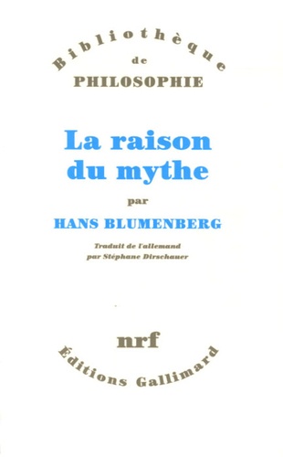 Hans Blumenberg - La raison du mythe.