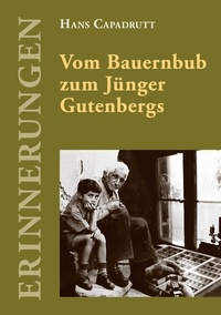Hans Capadrutt - Vom Bauernbub zum Jünger Gutenbergs.