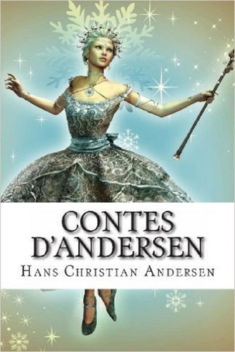  Hans Christian Ander - Contes d'Andersen (Edition Intégrale - Version Entièrement Illustrée).