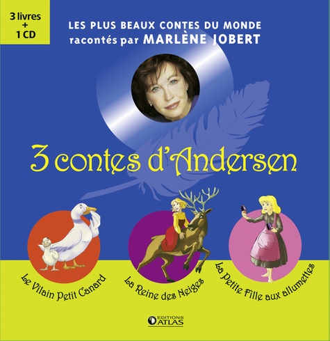 Hans Christian Andersen et Marlène Jobert - 3 contes d'Andersen - La Petite Fille aux allumettes ; La Reine des Neiges ; Le Vilain Petit Canard. 1 CD audio