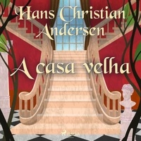 Hans Christian Andersen et Pepita de Leão - A casa velha.