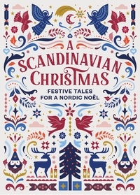 Hans Christian Andersen et Karl Ove Knausgaard - A Scandinavian Christmas - Festive Tales for a Nordic Noël.