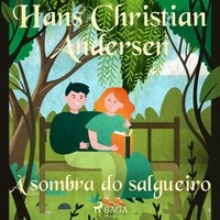 Hans Christian Andersen et Pepita de Leão - À sombra do salgueiro.